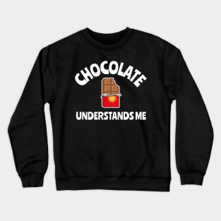 chocolate understands me Crewneck Sweatshirt